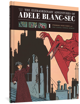 The Extraordinary Adventures of Adle Blanc-SEC: Pterror Over Paris / The Eiffel Tower Demon - Tardi