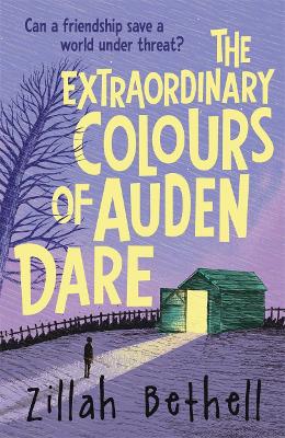 The Extraordinary Colours of Auden Dare - Bethell, Zillah