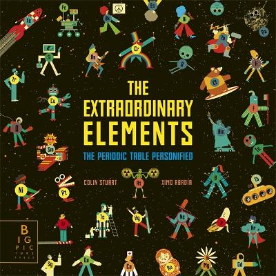 The Extraordinary Elements: The Periodic Table Personified - Stuart, Colin