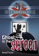 The Extraordinary Files: Ghost in the Screen