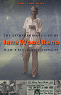 The Extraordinary Life of Jane Wood Reno: Miami's Trailblazing Journalist