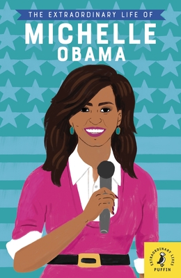 The Extraordinary Life of Michelle Obama - Kanani, Sheila, Dr.