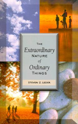 The Extraordinary Nature of Ordinary Things - Leder, Steven Z