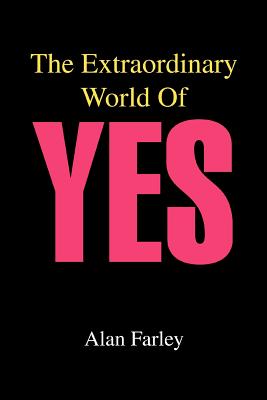 The Extraordinary World of Yes - Farley, Alan