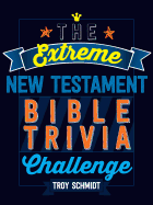 The Extreme New Testament Bible Trivia Challenge