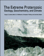 The Extreme Proterozoic: Geology, Geochemistry, and Climate - Jenkins, Gregory S (Editor), and McMenami, Mark A S (Editor), and McKay, Christopher P (Editor)