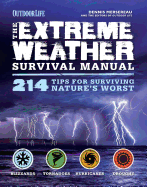 The Extreme Weather Survivial Manual: 214 Tips for Surviving Nature's Worst