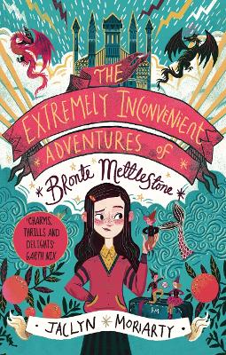 The Extremely Inconvenient Adventures of Bronte Mettlestone - Moriarty, Jaclyn