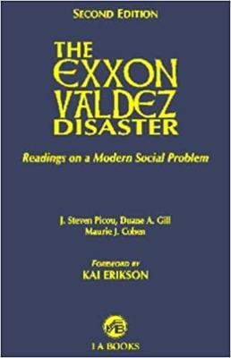 The Exxon Valdez Disaster : Readings on a Modern Social Problem - Picou, J. Steven