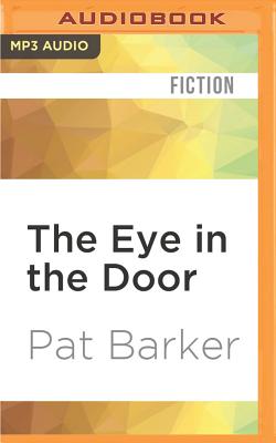The Eye in the Door - Barker, Pat, and Firth, Peter (Read by)