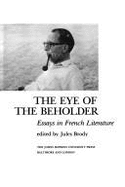 The Eye of the Beholder: Essays in French Literature