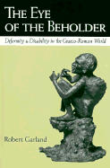 The Eye of the Beholder: Images of Illness from Madness to AIDS - Garland, Robert