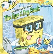 The Eye of the Fry Cook: A Story about Getting Glasses