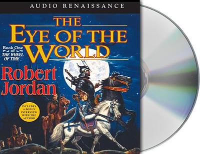 The Eye of the World: Book One of 'The Wheel of Time' - Jordan, Robert, and Kramer, Michael (Read by), and Reading, Kate (Read by)