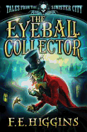 The Eyeball Collector. F.E. Higgins