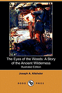 The Eyes of the Woods: A Story of the Ancient Wilderness (Illustrated Edition) (Dodo Press)