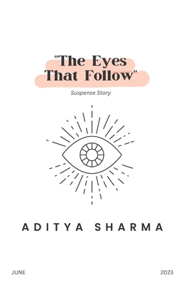 The Eyes That Follow - Sharma, Aditya