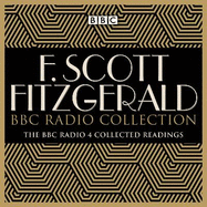 The F Scott Fitzgerald BBC Radio Collection: The Great Gatsby and other BBC Radio readings