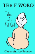 The F Word: Tales of a Fat Girl