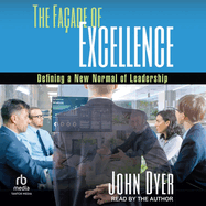 The Fa?ade of Excellence: Defining a New Normal of Leadership