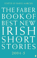 The Faber Book of Best New Irish Short Stories 2004-2005