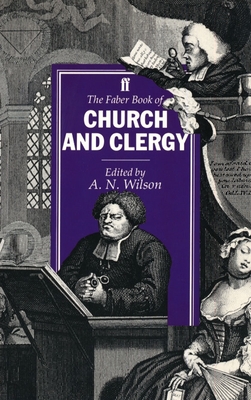 The Faber Book of Church and Clergy - Wilson, A.N. (Editor)