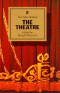 The Faber Book of the Theatre - Harwood, Ronald