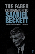 The Faber Companion to Samuel Beckett: A Reader's Guide to his Works, Life, and Thought