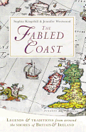 The Fabled Coast: Legends & traditions from around the shores of Britain & Ireland