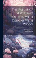 The Fables of sop, and Others, With Designs With Wood