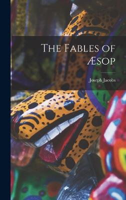 The Fables of sop - Jacobs, Joseph