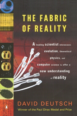 The Fabric of Reality: The Science of Parallel Universes--And Its Implications - Deutsch, David