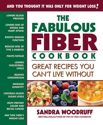 The Fabulous Fiber Cookbook: Great Recipes You Can't Live Without - Woodruff, Sandra, R.d.
