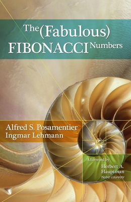 The Fabulous Fibonacci Numbers - Posamentier, Alfred S, Dr., and Lehmann, Ingmar