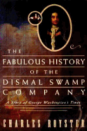 The Fabulous History of the Dismal Swamp Company: A Story of George Washington's Times