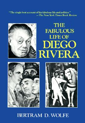 The Fabulous Life of Diego Rivera - Wolfe, Bertram David (Introduction by)