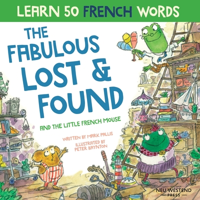 The Fabulous Lost and Found and the little French mouse: heartwarming & funny bilingual children's book French English to teach French to kids - Pallis, Mark