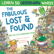 The Fabulous Lost & Found and the little Ukrainian mouse: heartwarming & fun bilingual English Ukrainian book for kids to learn 50 Ukrainian words