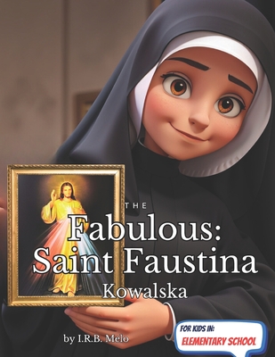 The Fabulous: Saint Faustina Kowalska - Melo, Irb