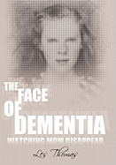 The Face of Dementia: Watching Mom Disappear