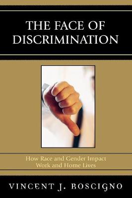 The Face of Discrimination: How Race and Gender Impact Work and Home Lives - Roscigno, Vincent J