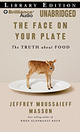 The Face on Your Plate, the Face on Your Plate: The Truth about Food