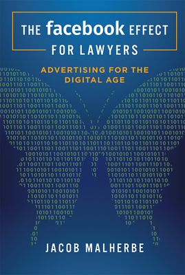 The Facebook Effect for Lawyers: Advertising for the Digital Age - Malherbe, Jacob