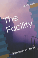 The Facility: Secondary Protocol