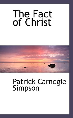 The Fact of Christ - Simpson, Patrick Carnegie