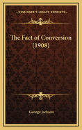 The Fact of Conversion (1908)