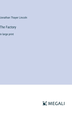 The Factory: in large print - Lincoln, Jonathan Thayer