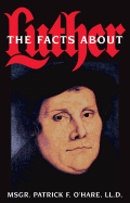 The Facts about Luther