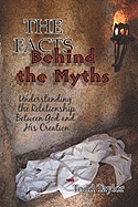 The Facts Behind the Myths: Understanding the Relationship Between God and His Creation