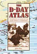 The Facts on File D-Day Atlas: The Definitive Account of the Allied Invasion of Normandy - Mann, John, and Man, John